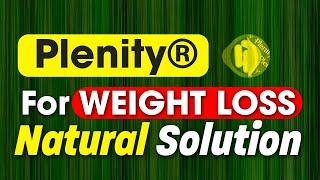 Plenity: A Natural and Affordable Weight Loss Aid Explained