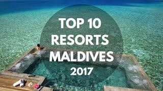 TOP 10 Resorts Maldives 2017 (BREATHTAKING HD VIDEOS)