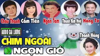 Cải lương CHIM NGOÀI NGỌN GIÓ - Châu Thanh, Cẩm Tiên, Ngân Tâm, Thanh Hằng, Phượng Ngân