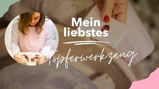 Mein liebstes Töpferwerkzeug