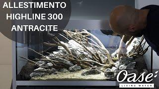 Timelapse allestimento Oase HighLine 300 Antracite con Samuele Gamberini