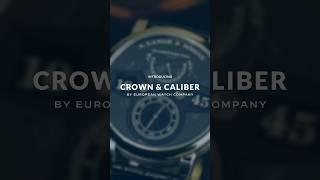 Crown & Caliber is now a part of the European Watch Company family!