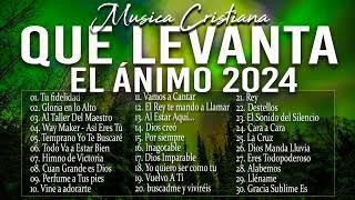 MÚSICA CRISTIANA QUE LEVANTA EL ÁNIMO 2024 - HERMOSAS ALABANZAS CRISTIANAS DE ADORACION 2024