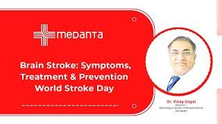 Brain Stroke: Symptoms, Treatment & Prevention | World Stroke Day | Dr. Vinay Goyal | Medanta