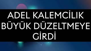 Adel Kalemcilik Büyük Düzeltmeye Girdi