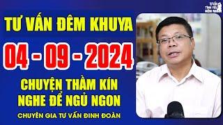 Chuyện Thầm Kín Cửa Sổ Tình Yêu Ngày 04/09/2024 | Đinh Đoàn Tư Vấn Đêm Khuya Nghe Ngủ Ngon