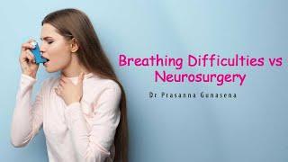 Breathing Difficulties vs Neurosurgery