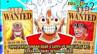 FULL SPOILER OP 1132 - EDAN! PECAH! PERTARUNGAN LUFFY VS SHIKI DI ELBAF! KEKUATAN SHIKI SETARA ROGER