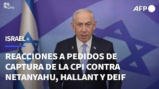 Reacciones a los pedidos de captura de la CPI contra Netanyahu, Gallant y Deif | AFP