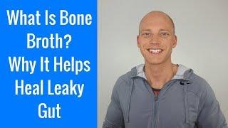 What Is Bone Broth | Why It Helps Heal Leaky Gut