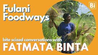 FATMATA BINTA: Fulani Foodways (Bite Scized Conversations)