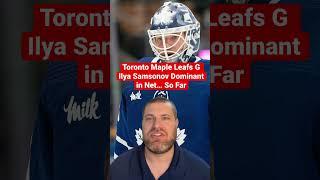 Toronto Maple Leafs G Ilya Samsonov Dominant in Net… So Far - Upside Sports Network