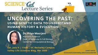 Science at Cal Lecture – Uncovering the Past: Using Genetic Data to Understand Human History