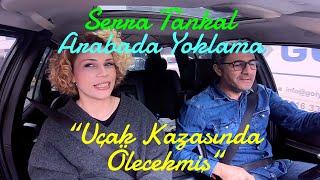 SERRA TANKAL Uçak Kazasında Ölecekmiş!