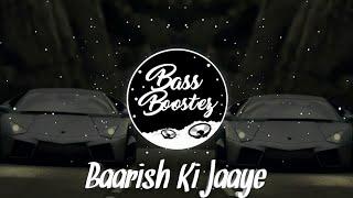 Baarish Ki Jaaye Remix | VDJ DEB | B Praak Ft Nawazuddin Siddiqui & Sunanda Sharma | Bass Boostez