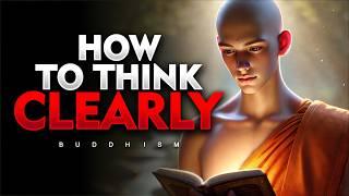 6 Buddhism Lessons on the art of THINKING CLEARLY | Buddhism