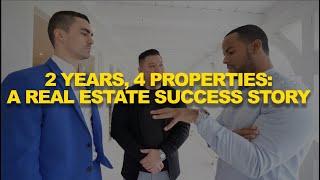 2 years, 4 properties: A Real Estate Success Story