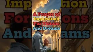 A Prayer of impartation for Visions and Dreams
