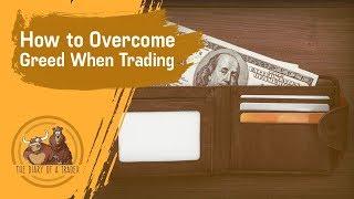 How to Control Greed When Trading | The Diary of a Trader