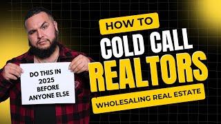 How To Cold Call Realtors For Wholesaling Real Estate In 2025