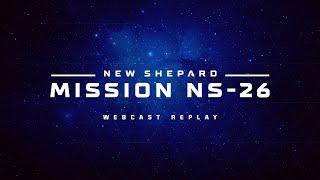 Replay: New Shepard Mission NS-26 Webcast