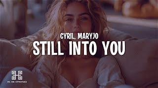 CYRIL & maryjo - Still Into You (Lyrics)