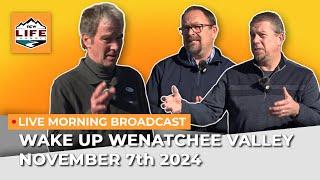 Wake Up Wenatchee Valley November 7th 2024