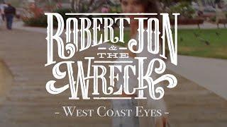 Robert Jon & The Wreck - "West Coast Eyes" - Official Music Video