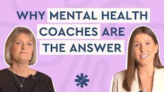Why Mental Health Coaches are the answer.