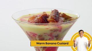 Warm Banana Custard | वॉर्म बनाना कस्टर्ड | Sanjeev Kapoor Khazana