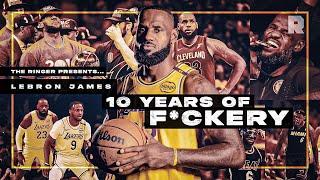 LeBron’s Decade of F*ckery| Ringer NBA