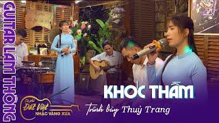 Cám Ơn Thuỳ Trang Trở lại Với Ca khúc : Khóc Thầm - St Lam Phương - Guitar Lâm Thông