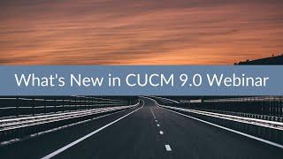 What's New in CUCM 9.0 Webinar by Sunset Learning Institute