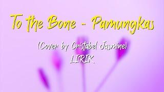 Video Lirik To The Bone - Pamungkas Cover by CRISTABEL JASMINE