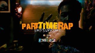 3MF Suprxme - Part Time Rap (Official Music Video)