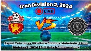 Espad Tehran vs Nika Pars Chaloos | Iran Division 2 Match Highlights & Full Analysis