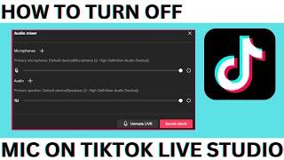 How to Turn Off Mic On Tiktok Live Studio