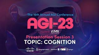 AGI-23 | Presentation Session 3 - Topic: Cognition