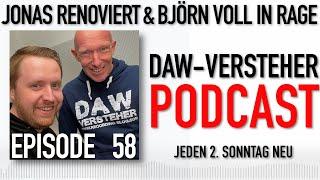 Jonas renoviert und Björn voll in Rage | DAW-Versteher Podcast 58