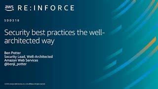 AWS re:Inforce 2019: Security Best Practices the Well-Architected Way (SDD318)