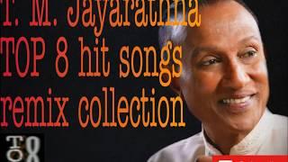 T. M.  Jayarathne TOP 8 hit songs remix collection