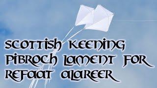 Scottish Keening Pibroch Lament for Refaat Alareer