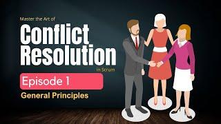 Conflict Resolution : Episode 1 - Navigating to the General Principle