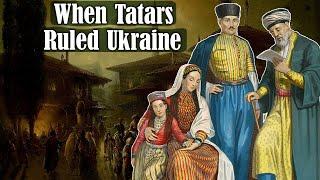 When The Tatars Ruled Ukraine | History Of The Crimean Khanate