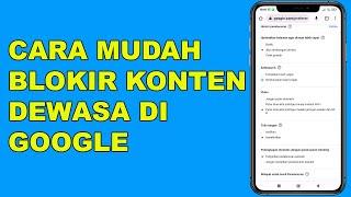 CARA BLOKIR KONTEN DEWASA DI GOOGLE - BLOKIR KONTEN 18+