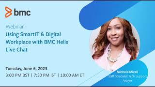 BMC Smart IT: Webinar - Using SmartIT & DWP With BMC Helix LiveChat