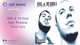 XXL & 10 Grei feat. Roxana - Toata viata