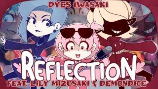 [MV] DYES IWASAKI - Reflection feat.リリィミズサキ,DEMONDICE