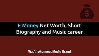 E money net Worth in 2024, Source of Wealth, Cars, Wife and Short Biography