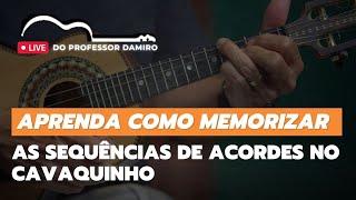 Como Memorizar as Sequências de Acordes no Cavaquinho - Live do Professor Damiro